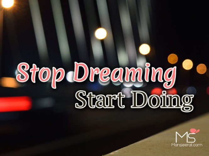 Stop Dreaming Start Doing