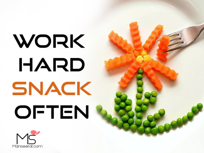 Work Hard Snack Often