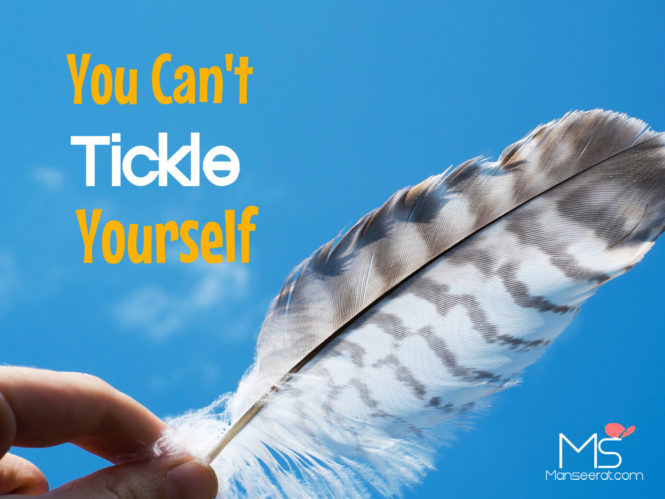 You Can't Tickle Yourself.